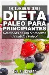 Book cover of Dieta Paleo para Principiantes - Reveladas as top 50 receitas de batidos Paleo! by The Blokehead