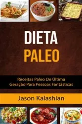 Book cover of Dieta Paleo : Receitas Paleo De Última Geração Para Pessoas Fantásticas by N/A