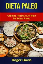 Book cover of Dieta Paleo: Ultimas Recetas Del Plan De Dieta Paleo by Roger Davis
