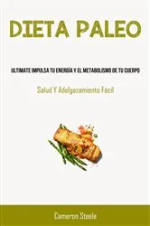 Book cover of Dieta Paleo: Ultimate Impulsa Tu Energía Y El Metabolismo De Tu Cuerpo by Cameron Steele