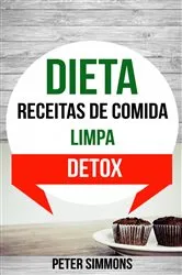 Book cover of Dieta: Receitas de Comida Limpa (Detox) by Peter Simmons