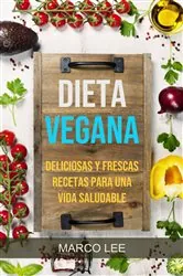 Book cover of Dieta Vegana: Deliciosas Y Frescas Recetas Para Una Vida Saludable by N/A