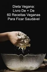 Book cover of Dieta Vegana: Livro De + De 60 Receitas Veganas Para Ficar Saudável by Beran Strubbe