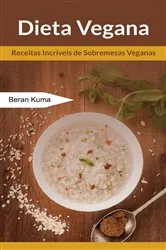 Book cover of Dieta Vegana: Receitas Incríveis de Sobremesas Veganas by Beran Kuma