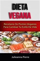 Book cover of Dieta Vegana : Recetario De Postres Veganos Para Cambiar Tu Estilo De Vida by Names should not be translated.