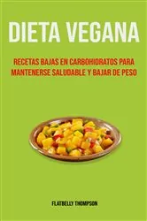 Book cover of Dieta Vegana: Recetas Bajas En Carbohidratos Para Mantenerse Saludable Y Bajar De Peso by Mariel Ravinovich Malherbe