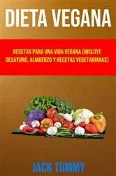 Book cover of Dieta Vegana: Recetas Para Una Vida Vegana (Incluye Desayuno, Almuerzo Y Recetas Vegetarianas) by N/A