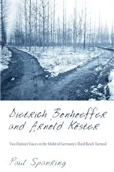 Book cover of Dietrich Bonhoeffer and Arnold Köster by Paul Spanring