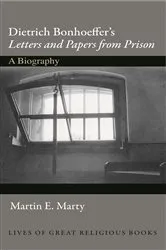 Book cover of Dietrich Bonhoeffer's Letters and Papers from Prison by Martin E. Marty