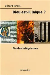Book cover of Dieu est-il laïque ? Fin des intégrismes by Gérard Israël