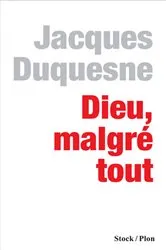 Book cover of Dieu, malgré tout by Jacques Duquesne