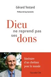 Book cover of Dieu ne reprend pas ses dons by Gérard Testard