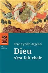 Book cover of Dieu s'est fait chair by Cyrille Argenti
