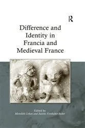 Book cover of Difference and Identity in Francia and Medieval France by Meredith Cohen