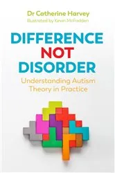 Book cover of Difference Not Disorder by Dr Catherine Harvey
