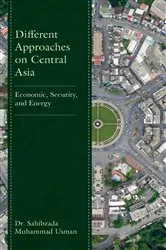 Book cover of Different Approaches on Central Asia by Sahibzada Muhammad Usman