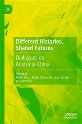 Book cover of Different Histories, Shared Futures by Mobo Gao