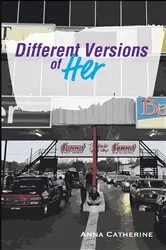 Book cover of Different Versions of Her by Anna Catherine