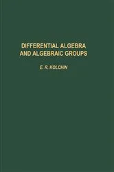 Book cover of Differential Algebra & Algebraic Groups by E.R. Kolchin