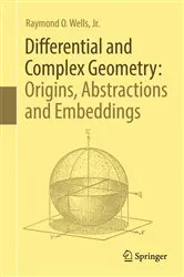 Book cover of Differential and Complex Geometry: Origins, Abstractions and Embeddings by Unknown