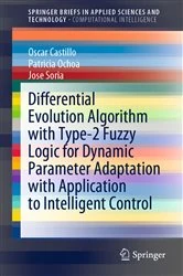 Book cover of Differential Evolution Algorithm with Type-2 Fuzzy Logic for Dynamic Parameter Adaptation with Application to Intelligent Control by Oscar Castillo