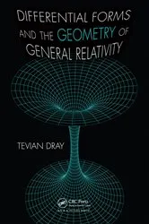 Book cover of Differential Forms and the Geometry of General Relativity by Tevian Dray