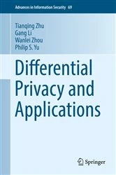 Book cover of Differential Privacy and Applications by Tianqing Zhu
