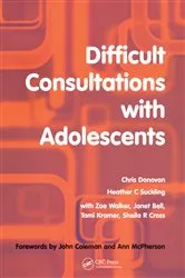Book cover of Difficult Consultations with Adolescents by Donovan Chris