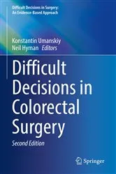 Book cover of Difficult Decisions in Colorectal Surgery (2nd ed.) by Konstantin Umanskiy