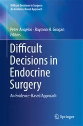Book cover of Difficult Decisions in Endocrine Surgery by Peter Angelos
