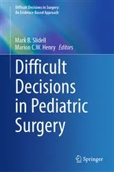 Book cover of Difficult Decisions in Pediatric Surgery by Mark B. Slidell