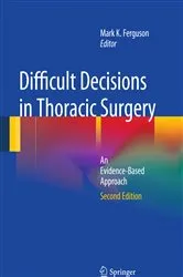 Book cover of Difficult Decisions in Thoracic Surgery (2nd ed.) by Mark K. Ferguson