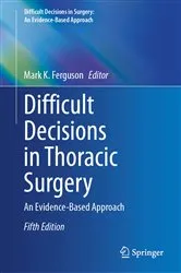 Book cover of Difficult Decisions in Thoracic Surgery (5th ed.) by Mark K. Ferguson