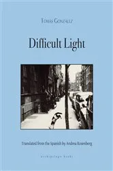 Book cover of Difficult Light by Tomas Gonzalez
