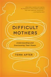 Book cover of Difficult Mothers: Understanding and Overcoming Their Power by Unknown