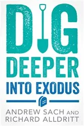 Book cover of Dig Deeper into Exodus by Andrew Sach