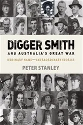 Book cover of Digger Smith and Australia's Great War by Peter Stanley
