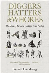 Book cover of Diggers, Hatters & Whores by Stevan Eldred-Grigg