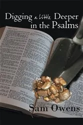 Book cover of Digging a Little Deeper in the Psalms by Sam Owens