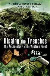 Book cover of Digging the Trenches by Andrew Robertshaw