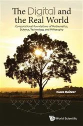 Book cover of Digital And The Real World, The: Computational Foundations Of Mathematics, Science, Technology, And Philosophy by Unknown