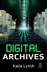 Book cover of Digital Archives by Kaila Lynch