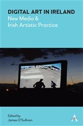 Book cover of Digital Art in Ireland by James O'Sullivan