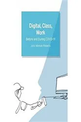 Book cover of Digital, Class, Work by John Michael Roberts