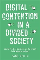 Book cover of Digital contention in a divided society by Paul Reilly