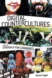 Book cover of Digital Countercultures and the Struggle for Community by Jessa Lingel