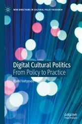 Book cover of Digital Cultural Politics by Bjarki Valtysson