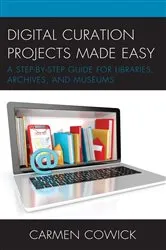 Book cover of Digital Curation Projects Made Easy by Carmen Cowick