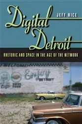 Book cover of Digital Detroit by Jeff Rice