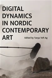 Book cover of Digital Dynamics in Nordic Contemporary Art by Tanya Ravn Ag